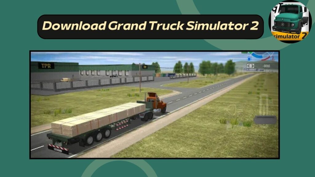 Download Grand Truck Simulator 2 Android and iPhone free latest version