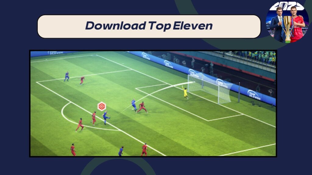 Download Top Eleven Android and iPhone for free, the latest version